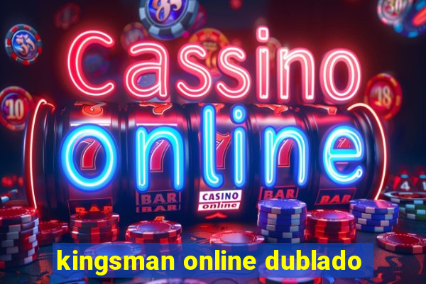 kingsman online dublado